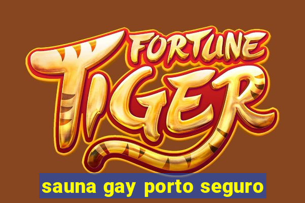 sauna gay porto seguro